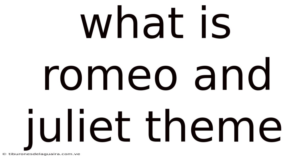 What Is Romeo And Juliet Theme