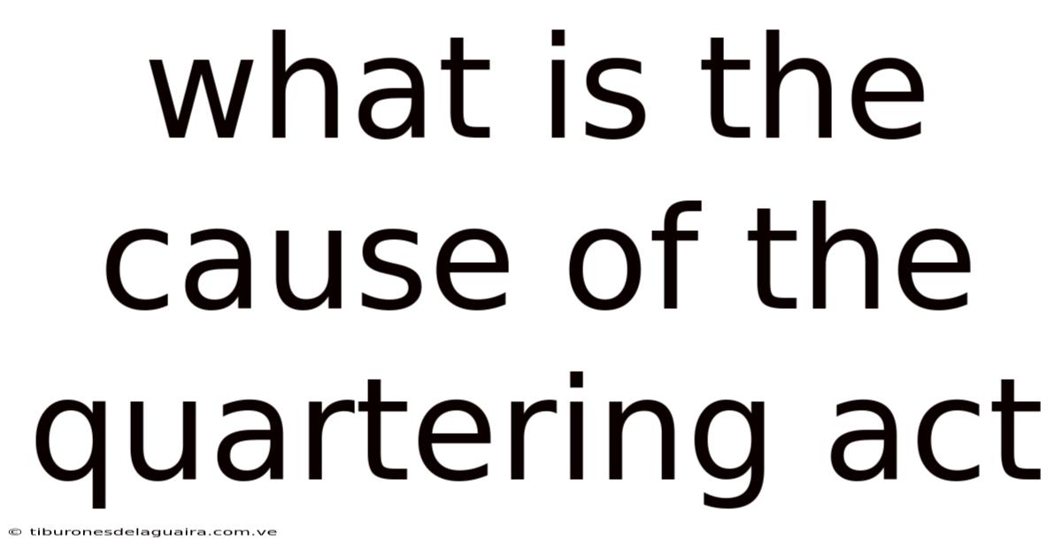 What Is The Cause Of The Quartering Act
