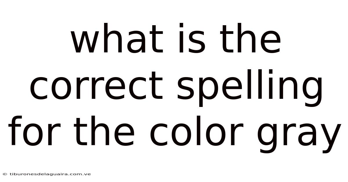 What Is The Correct Spelling For The Color Gray