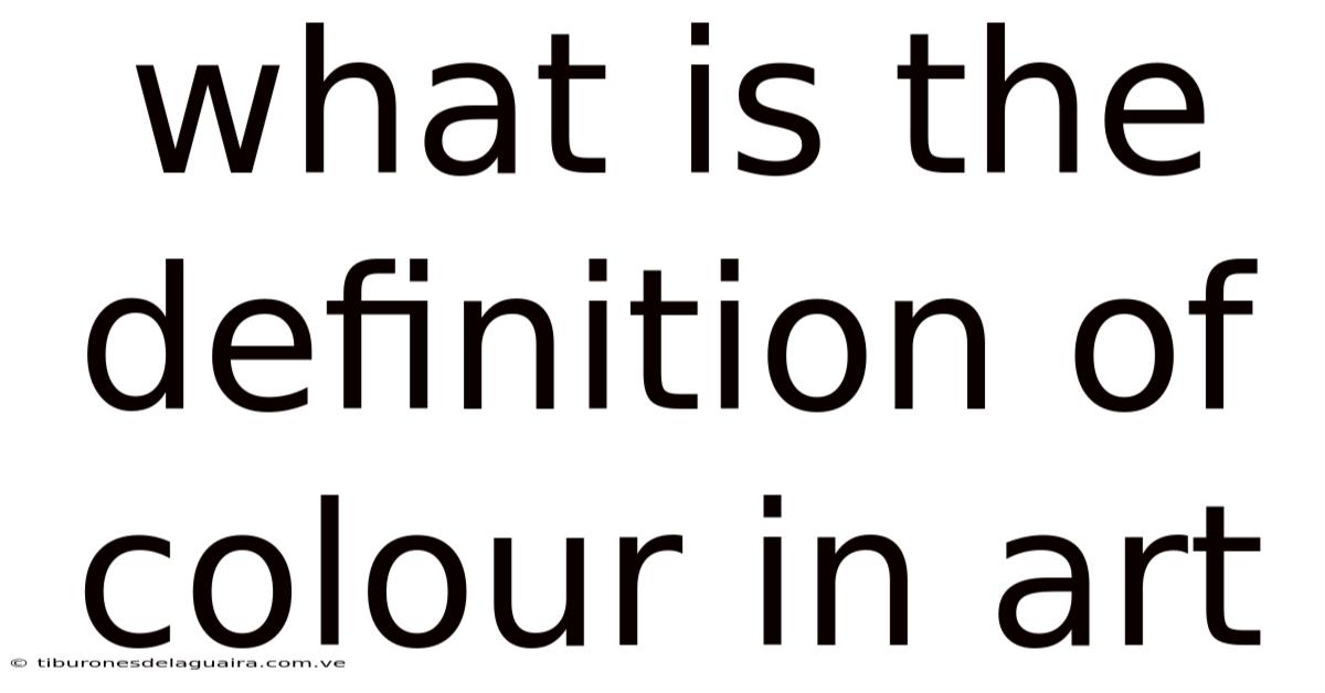 What Is The Definition Of Colour In Art