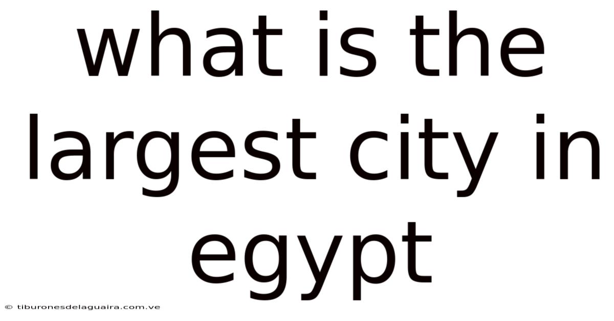What Is The Largest City In Egypt
