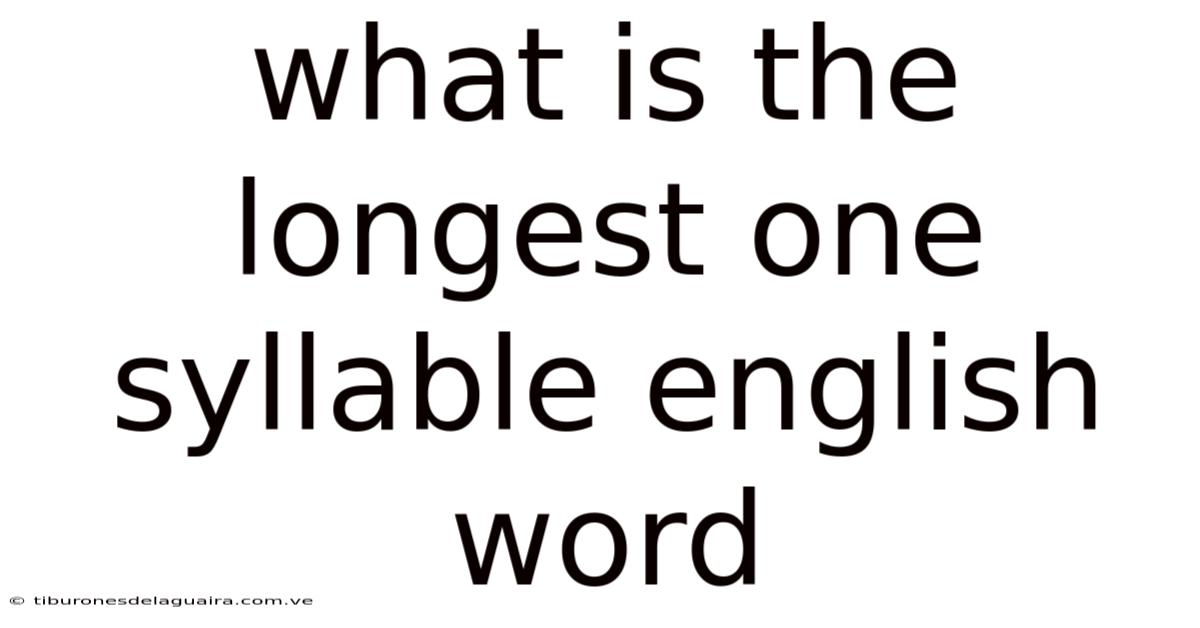 What Is The Longest One Syllable English Word
