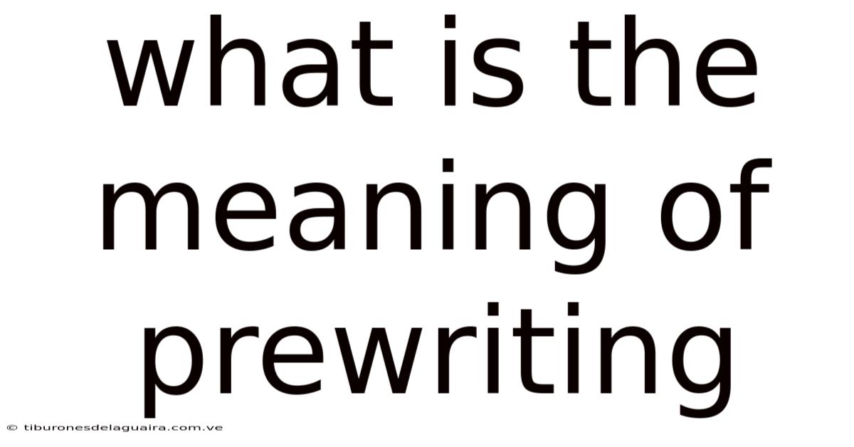 What Is The Meaning Of Prewriting