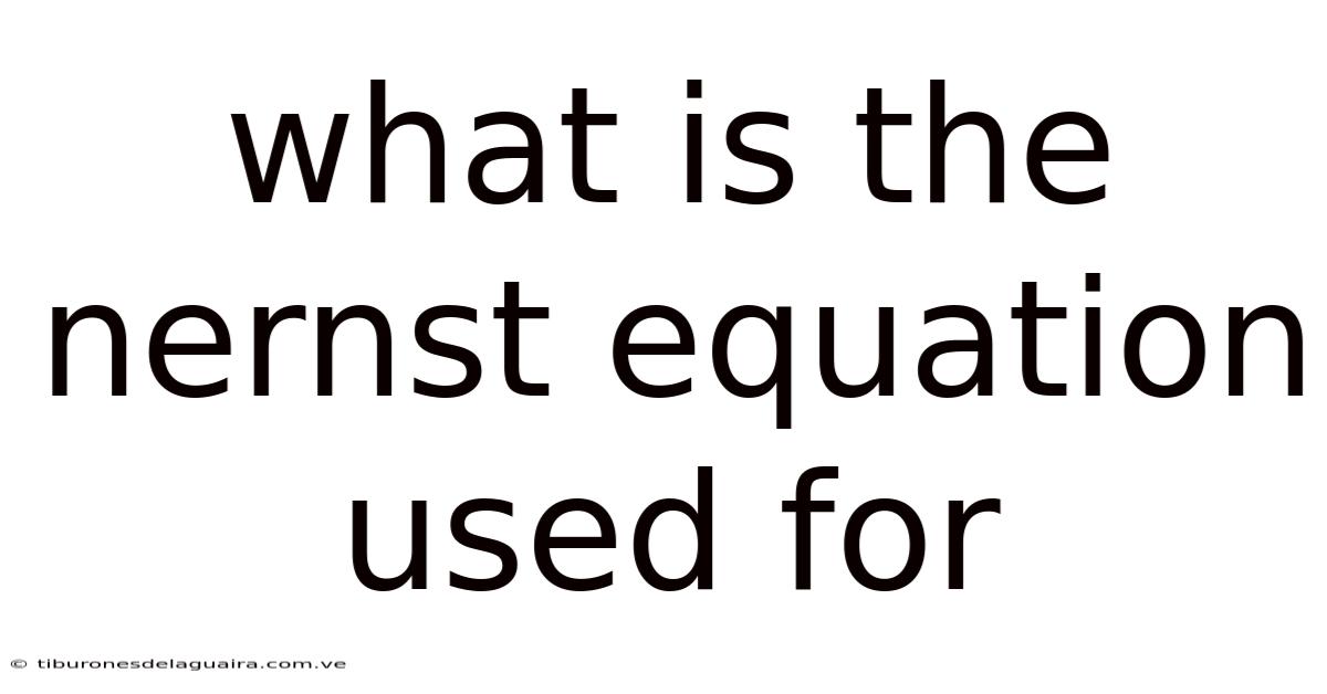 What Is The Nernst Equation Used For