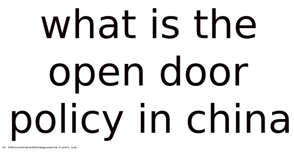 What Is The Open Door Policy In China