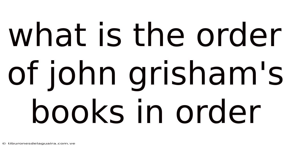 What Is The Order Of John Grisham's Books In Order