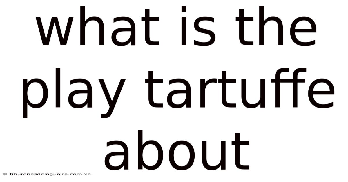 What Is The Play Tartuffe About