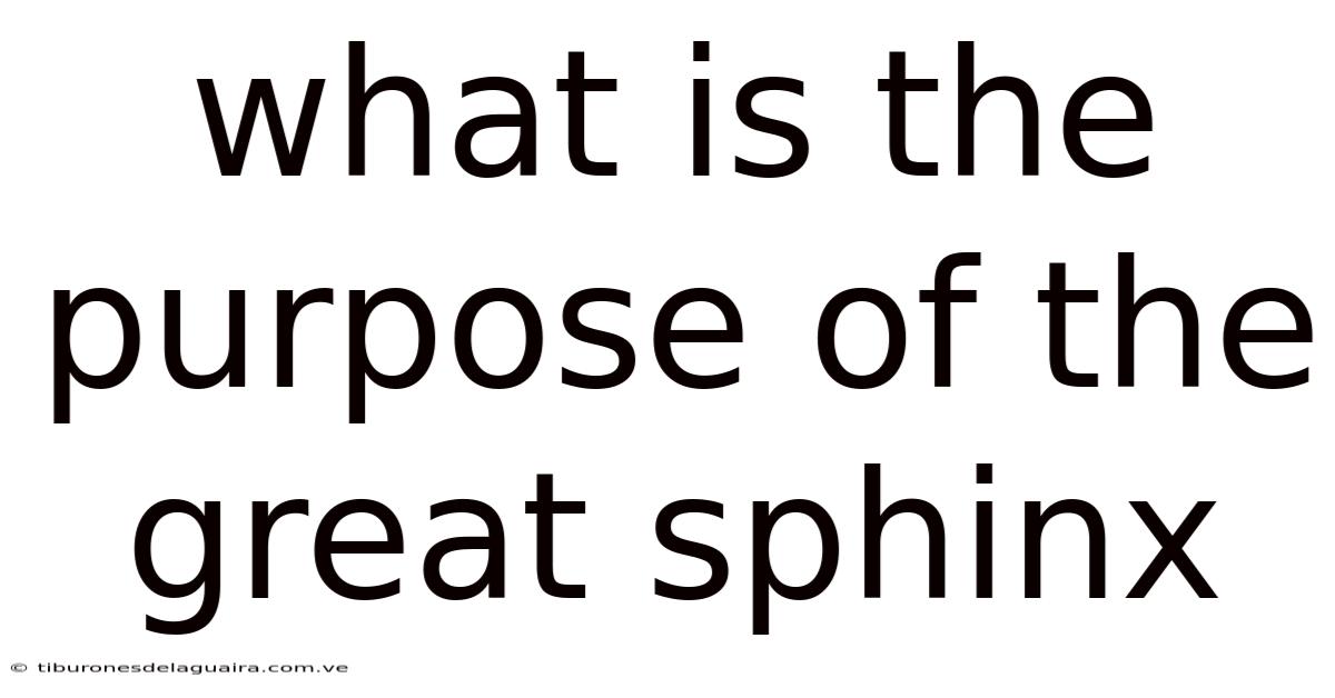 What Is The Purpose Of The Great Sphinx