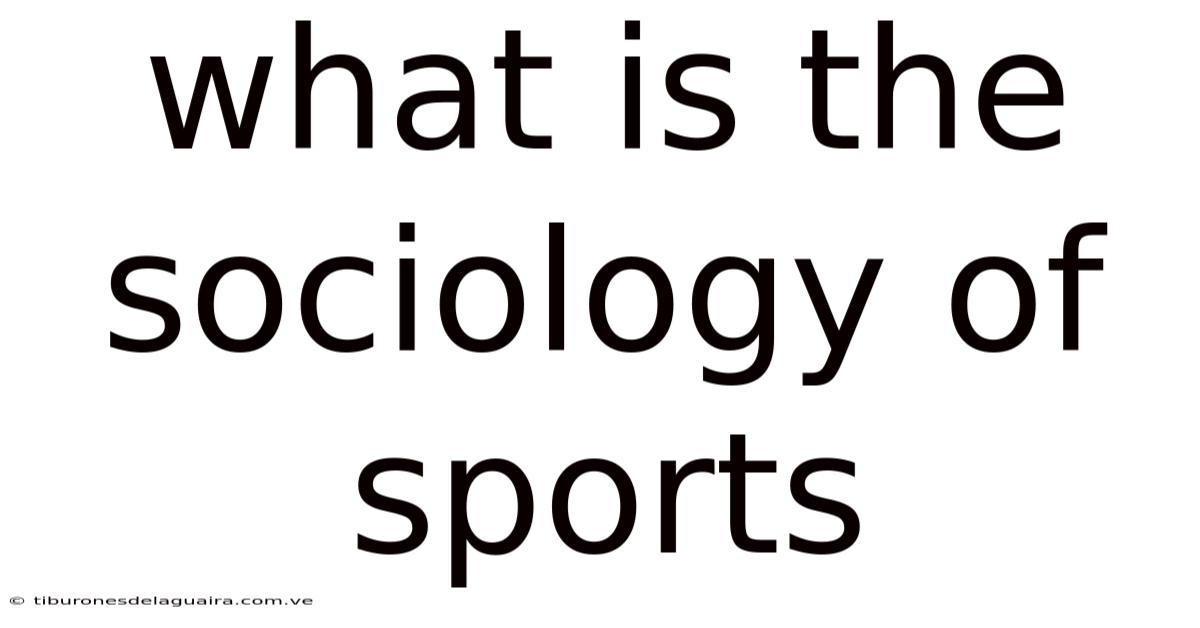 What Is The Sociology Of Sports