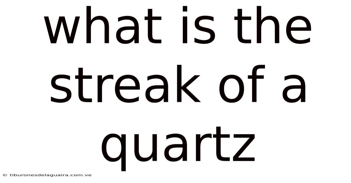 What Is The Streak Of A Quartz