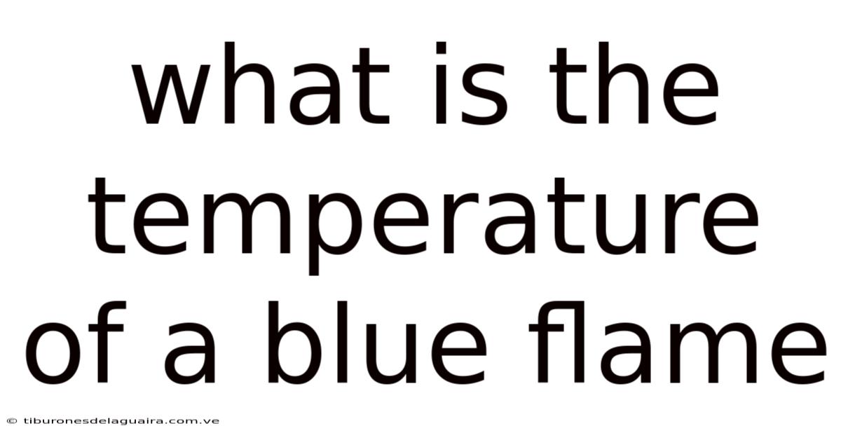 What Is The Temperature Of A Blue Flame