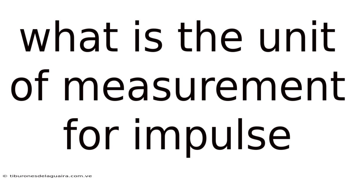 What Is The Unit Of Measurement For Impulse