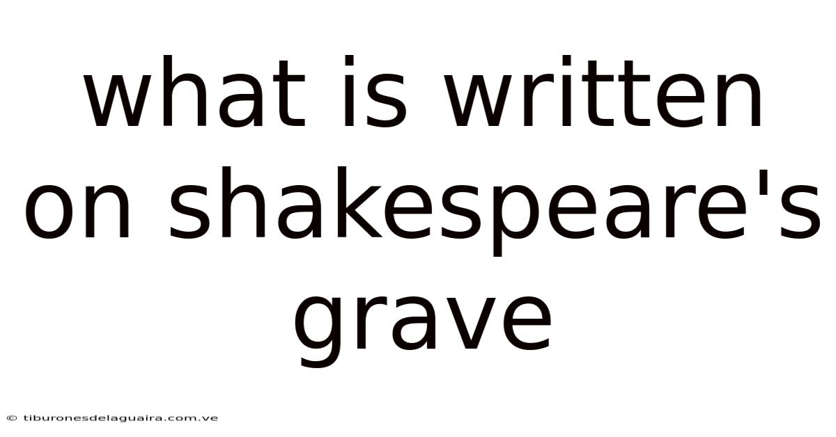 What Is Written On Shakespeare's Grave