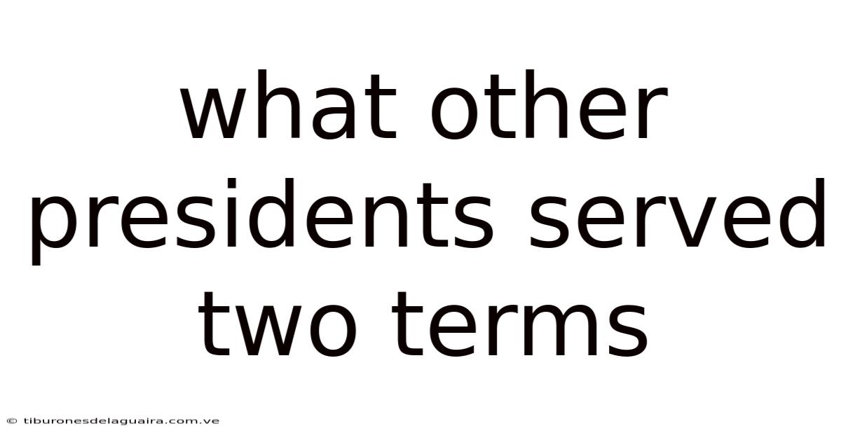What Other Presidents Served Two Terms