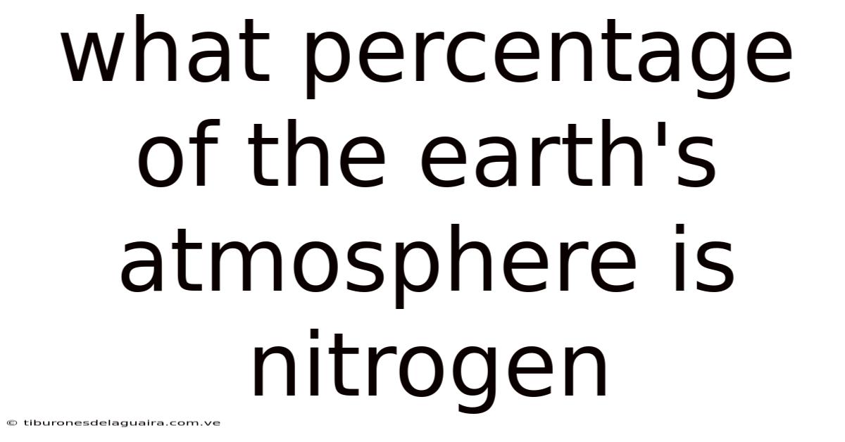 What Percentage Of The Earth's Atmosphere Is Nitrogen