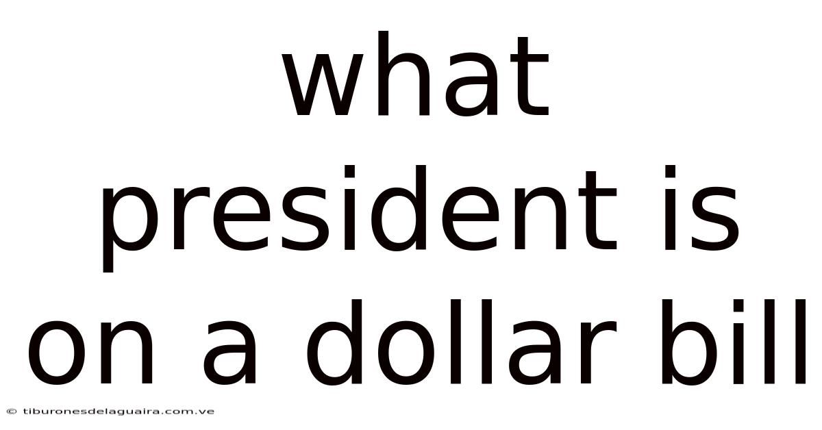 What President Is On A Dollar Bill