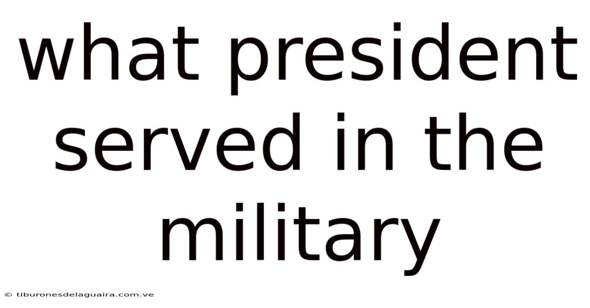 What President Served In The Military