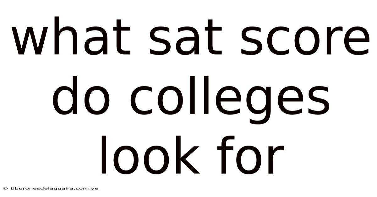 What Sat Score Do Colleges Look For