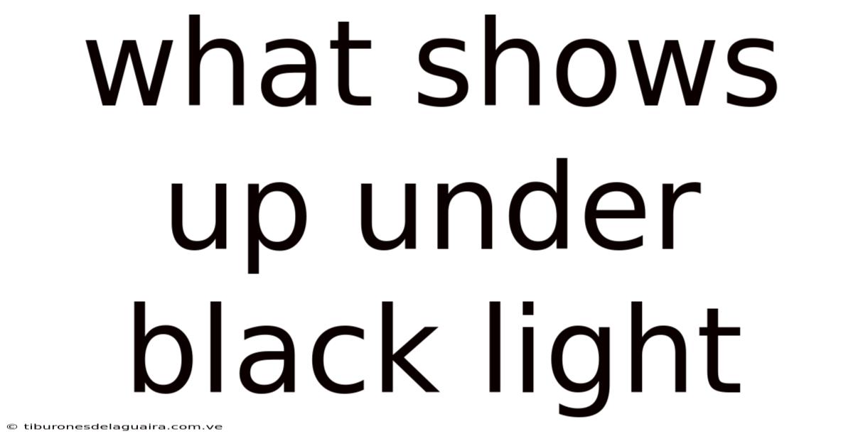 What Shows Up Under Black Light