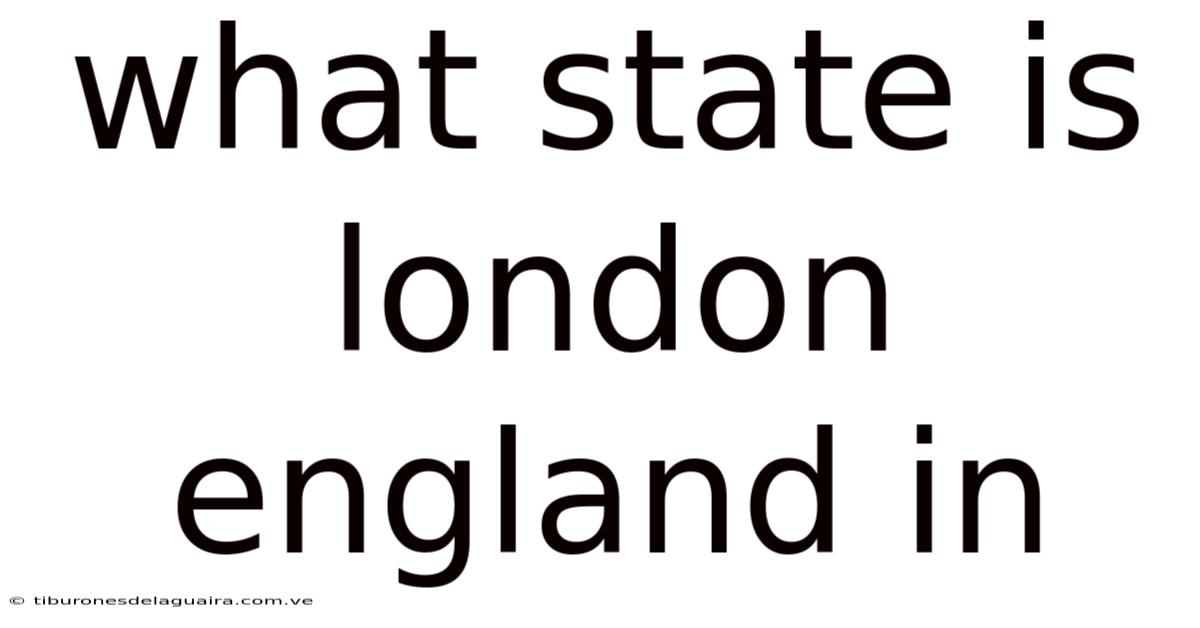 What State Is London England In