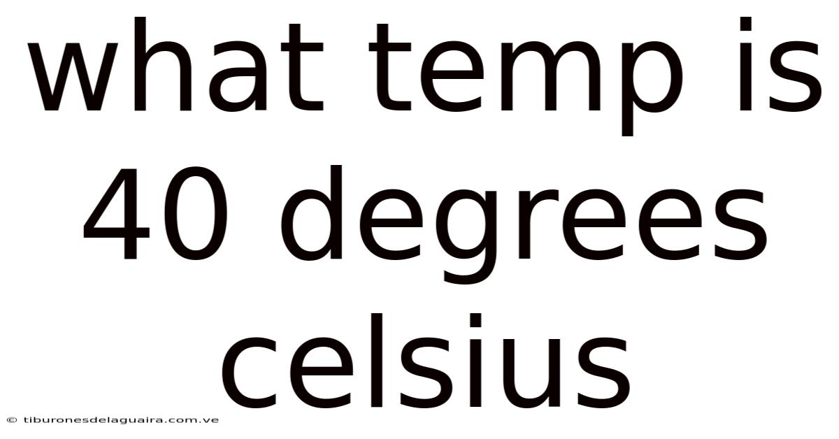 What Temp Is 40 Degrees Celsius