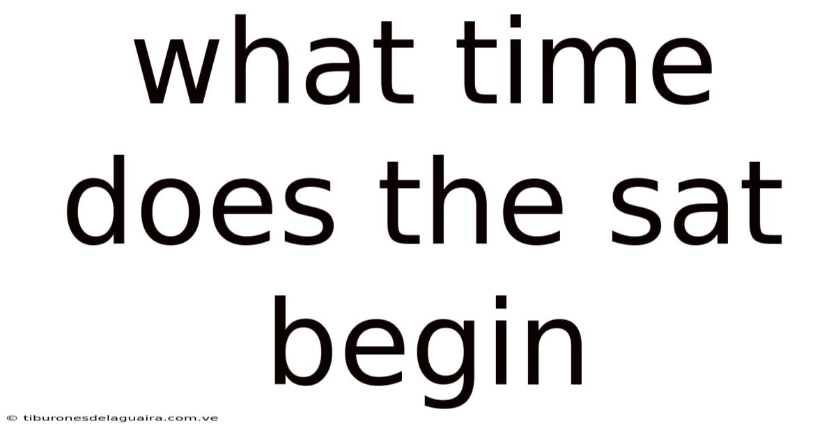 What Time Does The Sat Begin