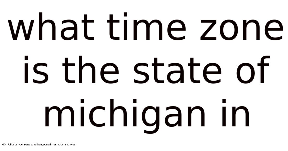 What Time Zone Is The State Of Michigan In