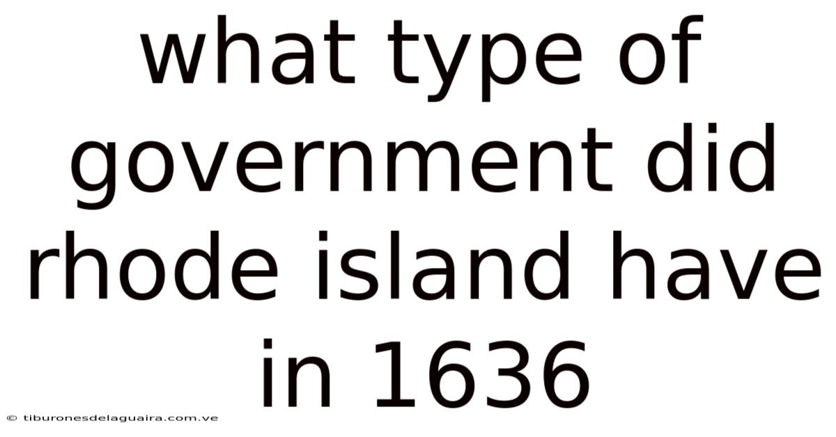 What Type Of Government Did Rhode Island Have In 1636