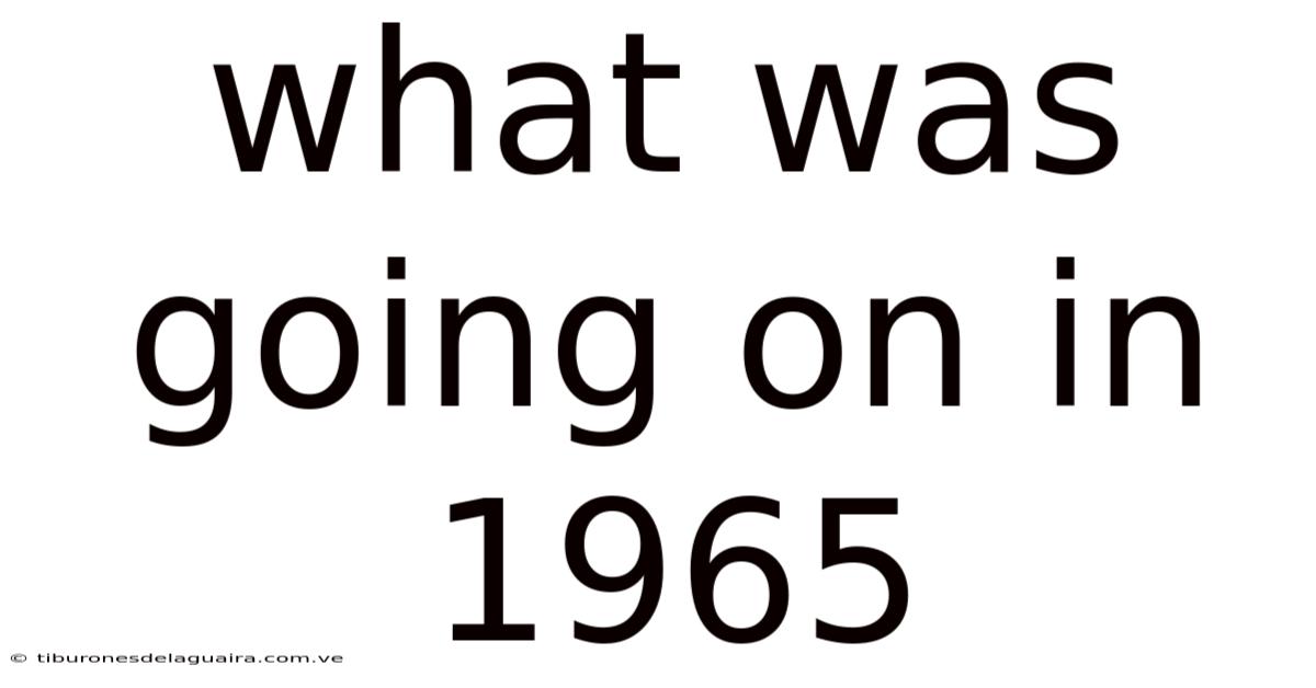 What Was Going On In 1965