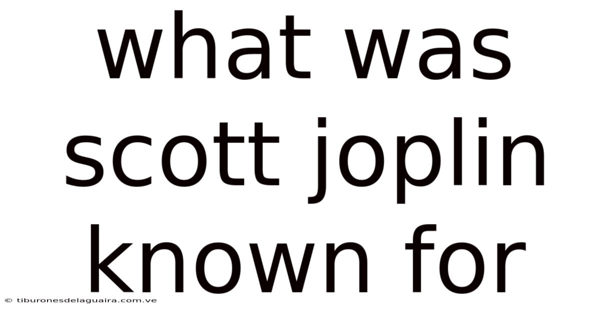 What Was Scott Joplin Known For
