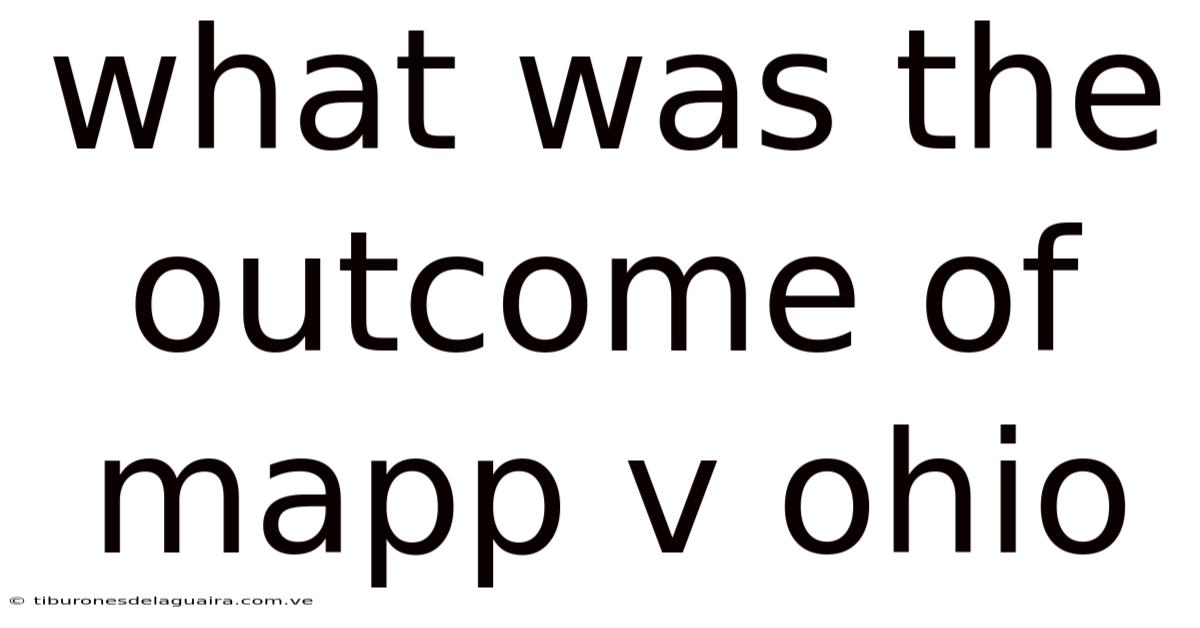What Was The Outcome Of Mapp V Ohio