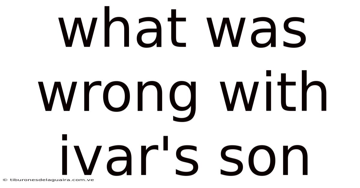 What Was Wrong With Ivar's Son