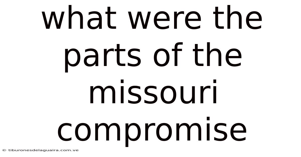What Were The Parts Of The Missouri Compromise