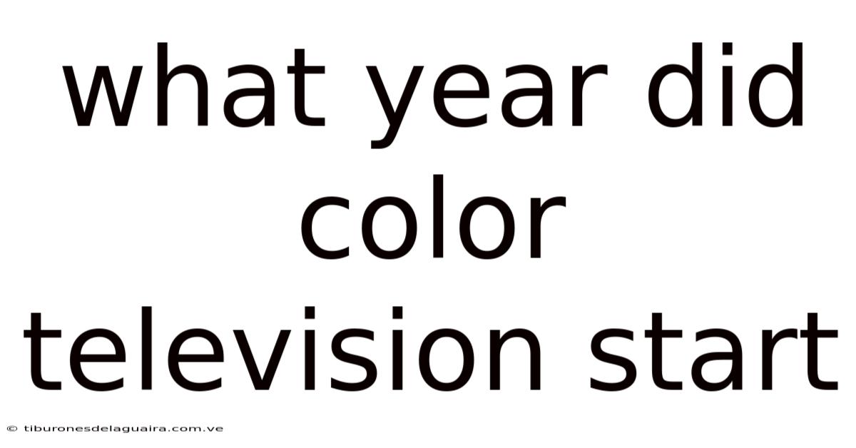 What Year Did Color Television Start