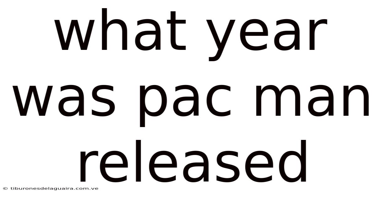 What Year Was Pac Man Released