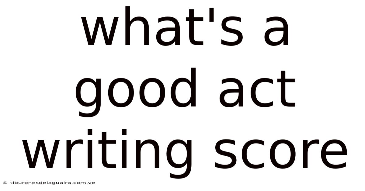 What's A Good Act Writing Score