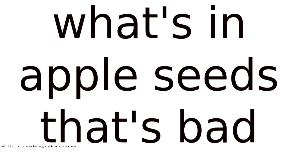 What's In Apple Seeds That's Bad