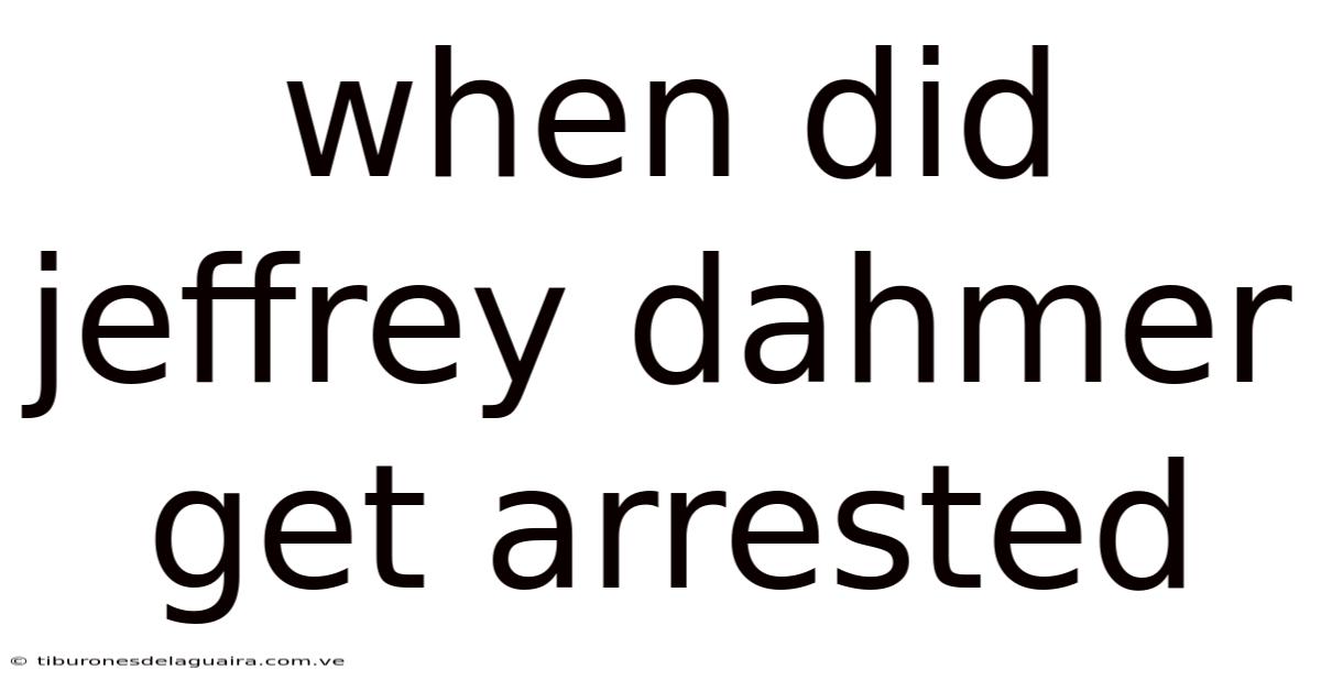 When Did Jeffrey Dahmer Get Arrested