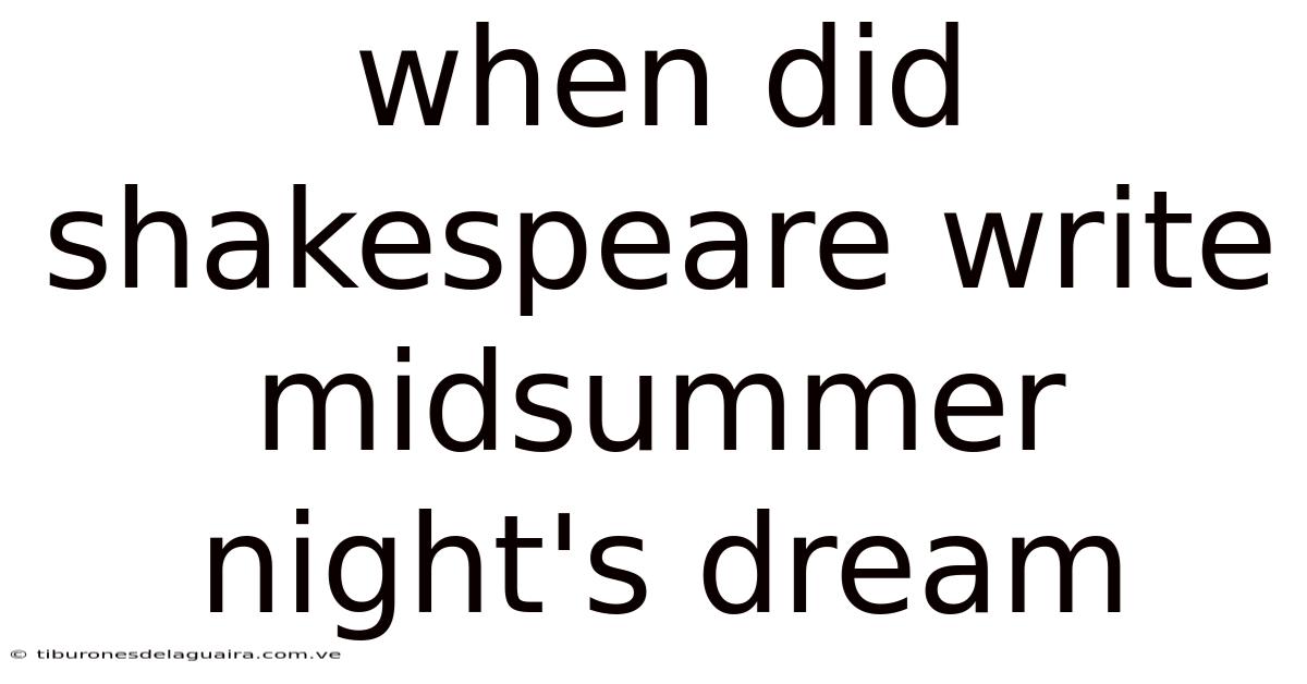 When Did Shakespeare Write Midsummer Night's Dream