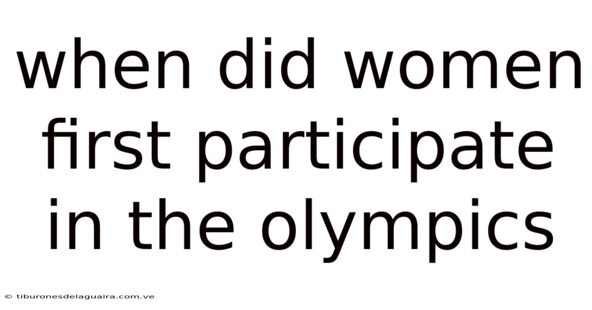 When Did Women First Participate In The Olympics