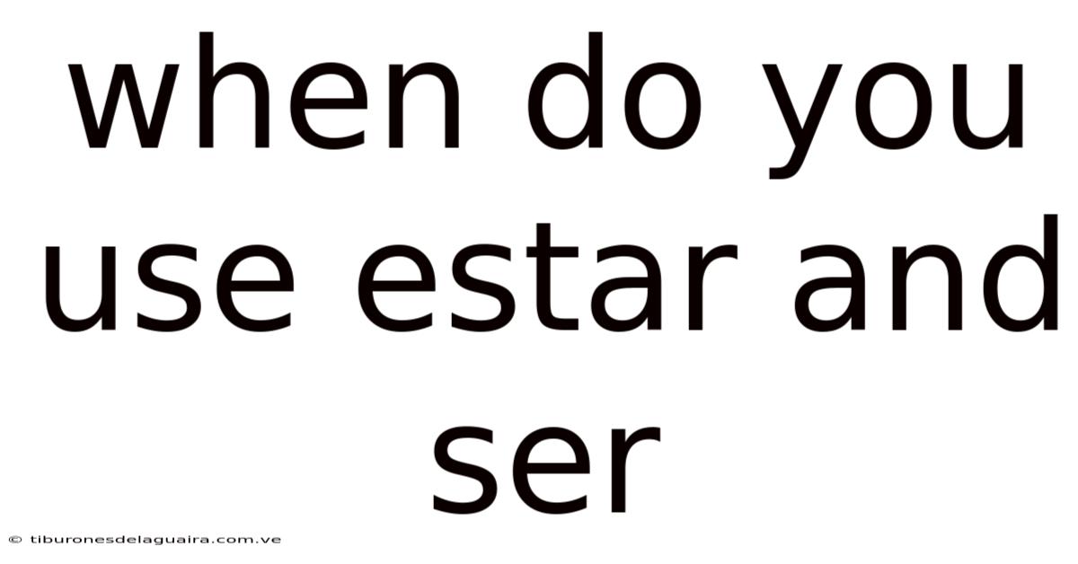 When Do You Use Estar And Ser
