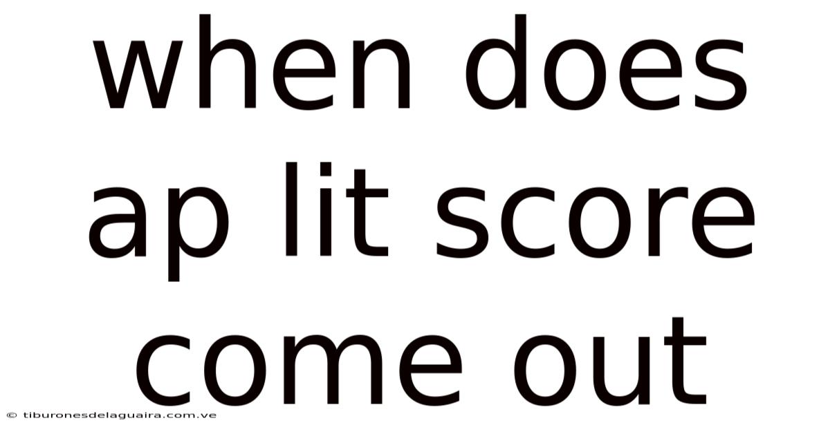 When Does Ap Lit Score Come Out