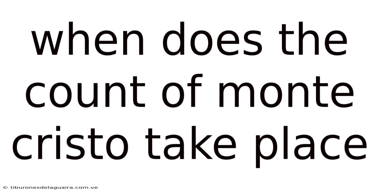 When Does The Count Of Monte Cristo Take Place