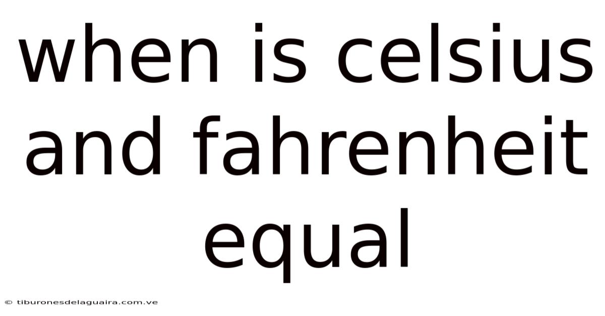 When Is Celsius And Fahrenheit Equal