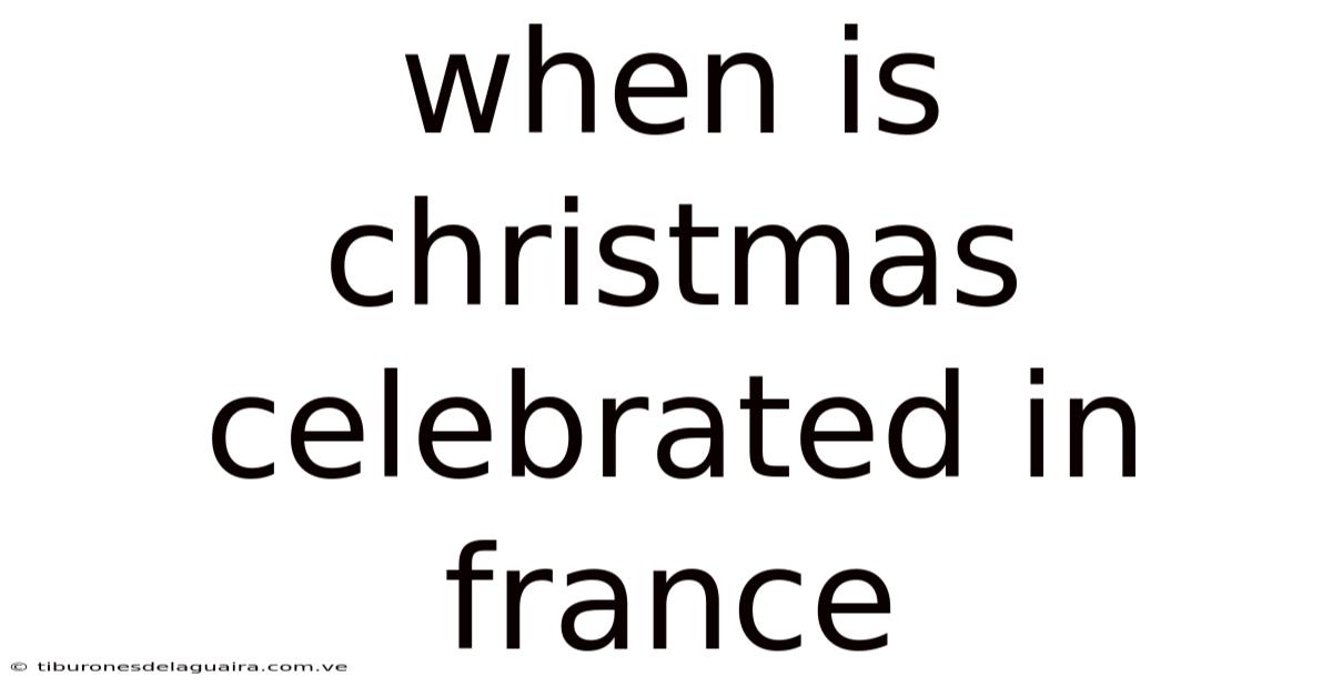 When Is Christmas Celebrated In France