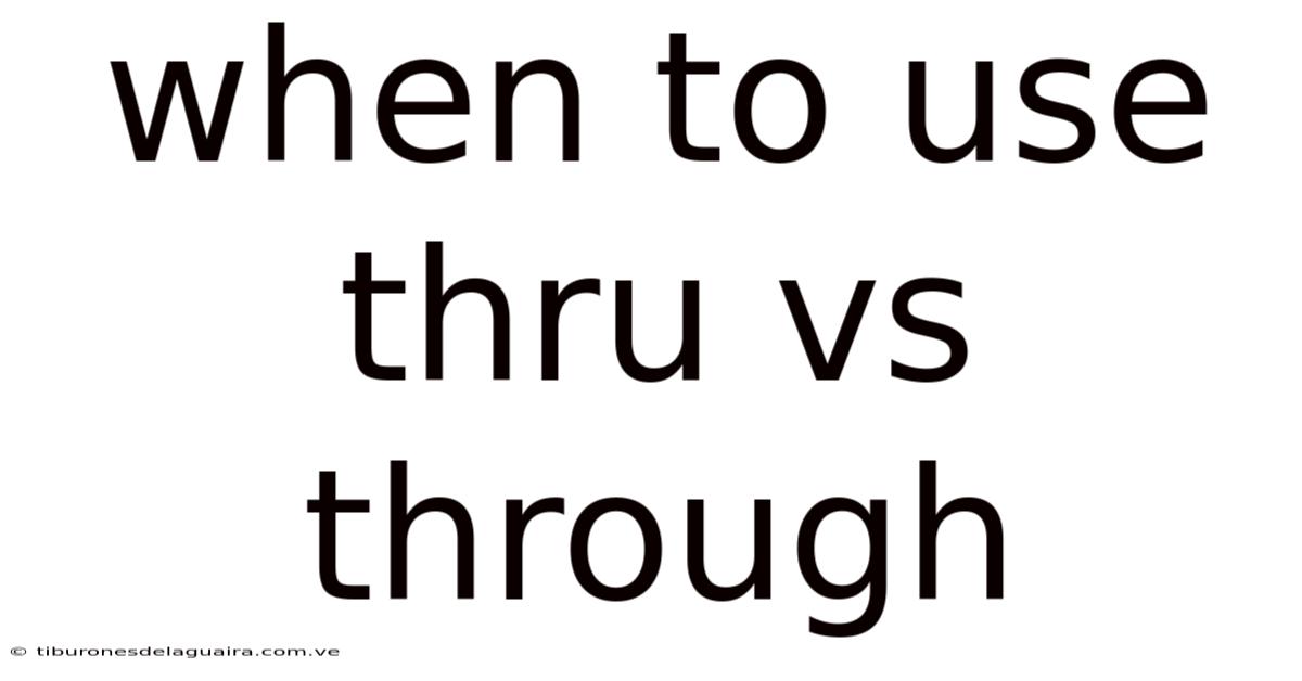 When To Use Thru Vs Through