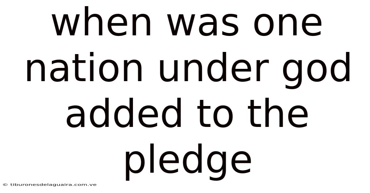 When Was One Nation Under God Added To The Pledge