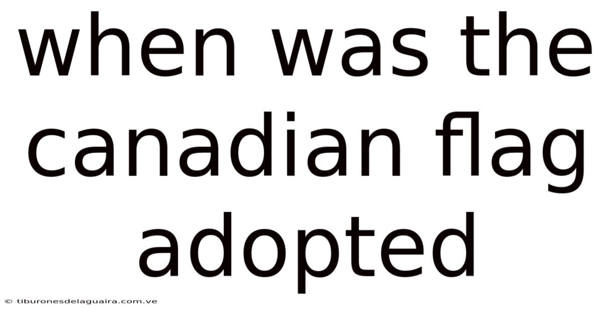 When Was The Canadian Flag Adopted