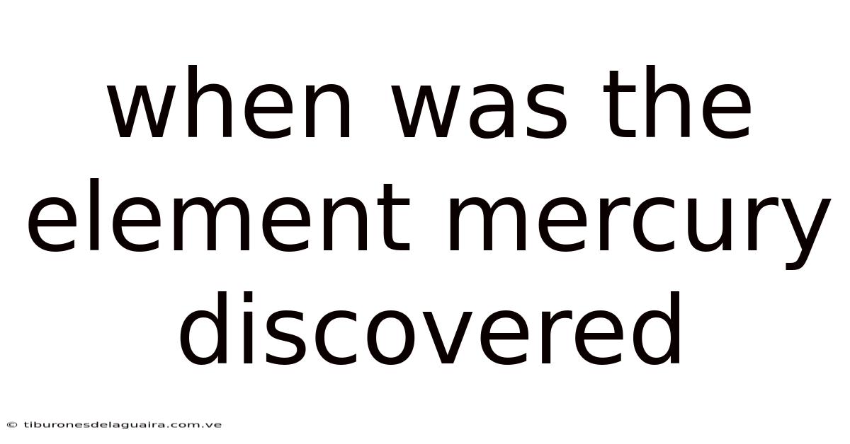 When Was The Element Mercury Discovered