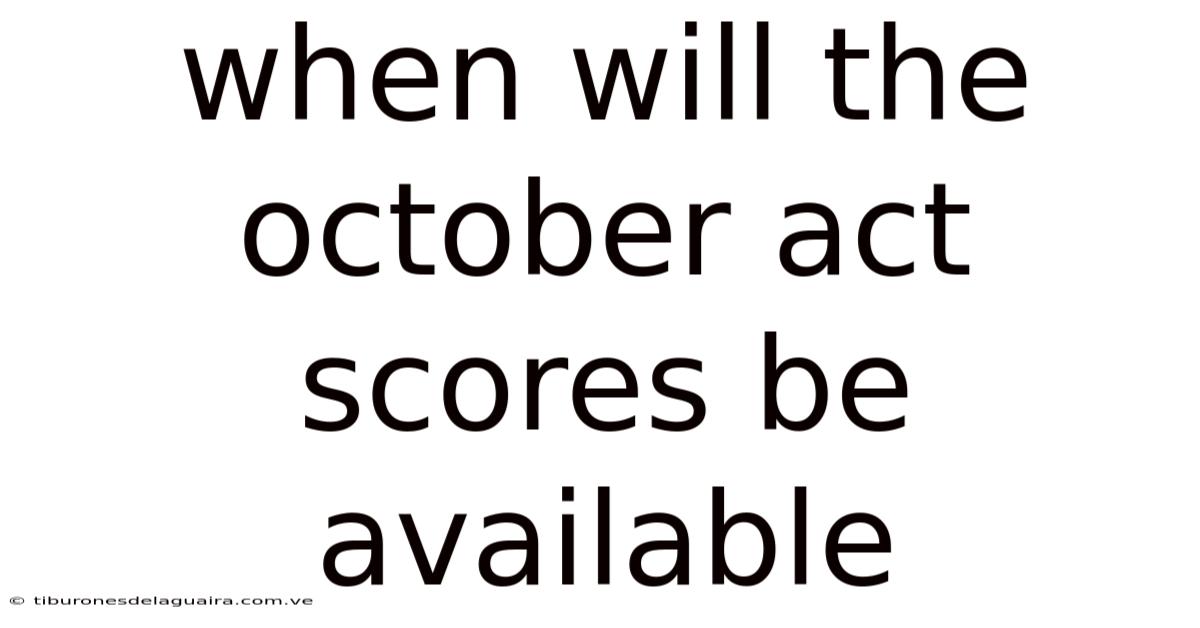 When Will The October Act Scores Be Available
